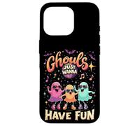 Ghouls Just Wanna Have Fun Fantômes d'halloween Amusants Coque pour iPhone 16 Pro