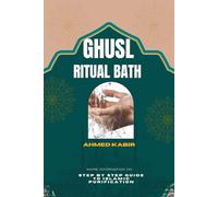 GHUSL RITUAL BATH: STEP BY STEP GUIDE TO ISLAMIC PURIFICATION