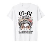 GI-GI comme Une Grand-mère Normale, mais Un Petit Pain en désordre Encore Plus Impressionnant T-Shirt