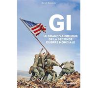 GI, le grand vainqueur de la Seconde Guerre mondiale - Benoît Rondeau - Ouest France - broché - Essai