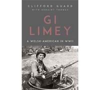 Gi Limey: A Welsh-American In Wwii