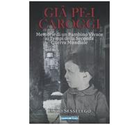 Giã¢ Pe-I Carroggi: Memorie Di Un Bambino Vivace Ai Tempi Della Seconda Guerra Mondiale