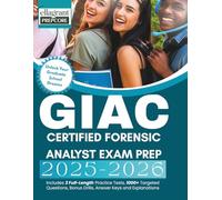 GIAC CERTIFIED FORENSIC ANALYST EXAM PREP 2025-2026: Includes 3 Full-Length Practice Tests,1000+ Targeted Questions, Bonus Drills, Answer Keys and Explanations