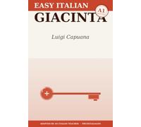 Giacinta: Learn Italian with Luigi Capuana - the novel retold in very simple Italian (A1 Beginner) with notes, comprehension questions, and glossary