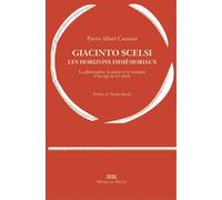 Giacinto Scelsi, les horizons immémoriaux - Pierre-Albert Castanet - Michel De Maule - broché - Beau livre