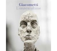 Giacometti - L'oeuvre Ultime (1960-1966)