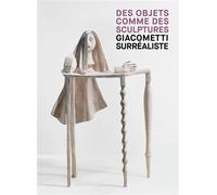 Giacometti surréaliste - Des objets comme des sculptures Edition bilingue français-anglais - Laura Braverman - Fage Eds - relié - Beau livre