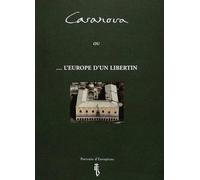 Giacomo Casanova: ou ...l'Europe d'un libertin