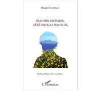 Giacomo Leopardi, hérétique et inactuel - Biagio Guastella - L'harmattan - broché - Essai