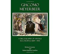 Giacomo Meyerbeer: A Discography Of Vintage Recordings 1889 - 1955