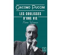 Giacomo Puccini Les coulisses d'une vie - Flora Wiosna - Le Lys Bleu - broché - Biographie