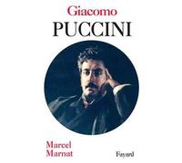 Giacomo puccini - Marcel Marnat - Fayard - broché - Biographie