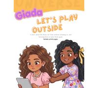 Giada: Lets Play Outside?: A story about frustration, the doors we close without meaning to... and learning to open them again