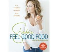 Giadas Feel Good Food by Giada De Laurentiis Giada De Laurentiis (Auteur)