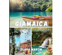GIAMAICA GUIDA DI VIAGGIO 2026: Scopri l'isola del ritmo, della cultura e dell'avventura con consigli da esperti e attrazioni imperdibili