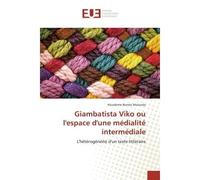 Giambatista Viko ou l'espace d'une medialite intermediale Determinants chez les adolescentes en Republique Democratique du Congo - Nicodeme Bondo Mulunda - Universitaires Europeennes - broché - Essai