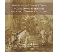 Giambattista and Domenico Tiepolo: Master Drawings from the Anthony J. Moravec Collection