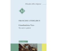 Giambattista Vico. Tra sacro e potere