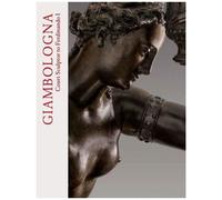 Giambologna - Court Sculptor To Ferdinando I