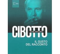 Gian Antonio Cibotto. Il gusto del racconto