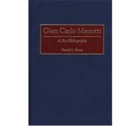 Gian Carlo Menotti: A Bio-Bibliography Hixon, Donald L. (Auteur)