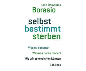 Gian Domenico B selbst bestimmt sterben: Was es bedeutet. Was uns daran (Relié)