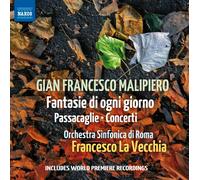 Gian Francesco Malipiero – Fantasie Di Ogni Giorno, Passacaglie, Concerti – CD – NAXOS