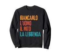 Giancarlo L'Uomo Il Mito La Leggenda Festa di Compleanno Sweatshirt