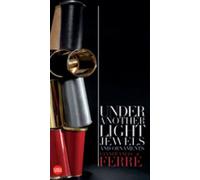 Gianfranco Ferre - Under Another Light: Jewels And Ornaments