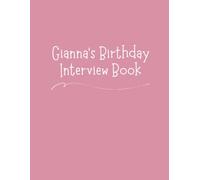 Gianna's Birthday Interview Book: Eighteen-Year Keepsake with Annual Birthday Questions, Letters, and Photo Spaces - Memory Journal for Children and Parents