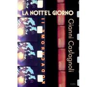 Gianni Castagnoli : La Nott'e'l Giorno