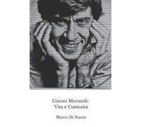 Gianni Morandi: Vita E Curiosità: Il Tributo Ufficiale Al Cantante Amato Da Generazioni