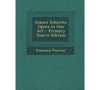 Gianni Schicchi: Opera in One Act - Primary Source Edition