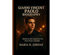 Gianni Vincent Paolo Biography.: Behind The Role, Beyond The Pen, From Script To Spotlight.