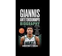 GIANNIS ANTETOKOUNMPO BIOGRAPHY: From Athens Streets to NBA Heat A global journey through adversity, triumph, and cultural pride