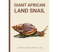 Giant African Land Snail: Care Log & Meal Planner Book