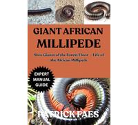 GIANT AFRICAN MILLIPEDE: Slow Giants of the Forest Floor - Life of the African Millipede