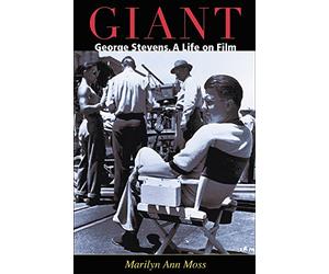 Giant: George Stevens, A Life On Film
