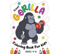 Giant gorilla coloring book for kids ages 4-8: Cute and funny Gorilla Coloring Page Designs for Kids, toddlers, boys, and girls. Best gift for wildlife lovers this Christmas.