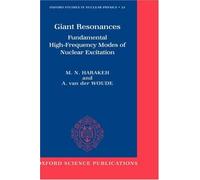 Giant Resonances: Fundamental High-Frequency Modes of Nuclear Excitation (Oxford Studies in Nuclear Physics) by M. N. Harakeh (2001-07-19)