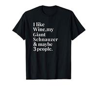 Giant Schnauzer Owner Wine Lover Gift Women Men T-Shirt