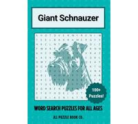 Giant Schnauzer Word Search Puzzle Book: Over 100 Fun Word Search Puzzles Celebrating the Giant Schnauzer - The Perfect Gift for Owners, Dog Lovers, and Puzzle Fans of All Ages