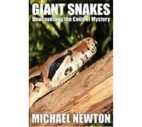 Giant Snakes - Unwravelling the Coils of Mystery Newton, Michael (Auteur)