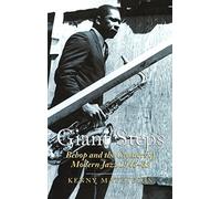 Giant Steps: Bebop and the Creators of Modern Jazz, 1945-65
