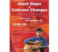 Giant Steps & Coltrane Changes on Guitar: Video Corso + Libro per lo sviluppo dell’improvvisazione su Giant Steps e i Coltrane Changes