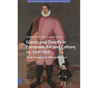 Giants And Dwarfs In European Art And Culture, Ca. 1350-1750
