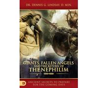 Giants, Fallen Angels, and the Return of the Nephilim: Ancient Secrets to Prepare for the Coming Days