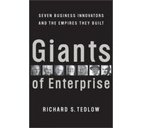 Giants of Enterprise: Seven Business Innovators and the Empires They Built