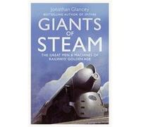 Giants Of Steam: The Great Men And Machines Of Rail'S Golden Age (Paperback) Jonathan Glancey, (Auteur)