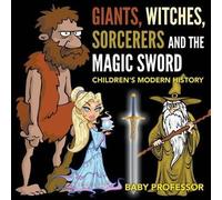 Giants, Witches, Sorcerers And The Magic Sword Children's Arthurian Folk Tales